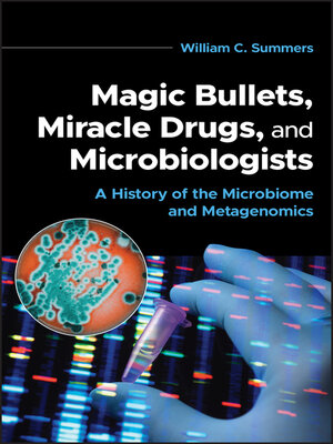 cover image of Magic Bullets, Miracle Drugs, and Microbiologists